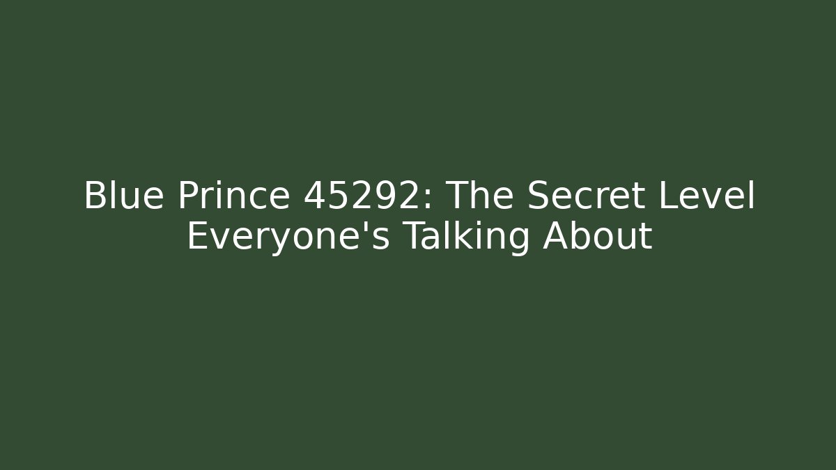 Blue Prince 45292: The Secret Level Everyone’s Talking About