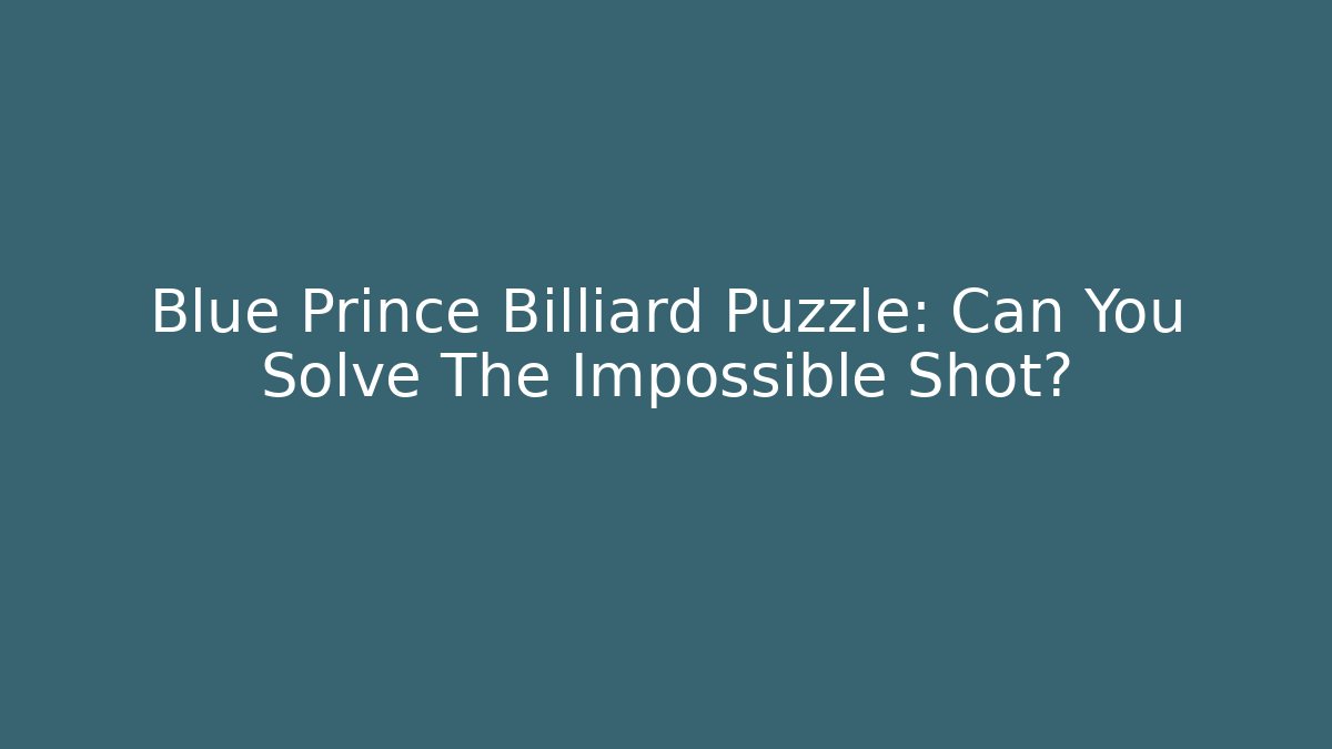 Blue Prince Billiard Puzzle: Can You Solve The Impossible Shot?