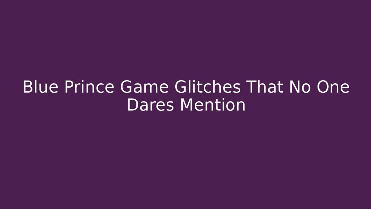 Blue Prince Game Glitches That No One Dares Mention