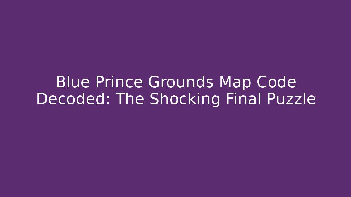 Blue Prince Grounds Map Code Decoded: The Shocking Final Puzzle