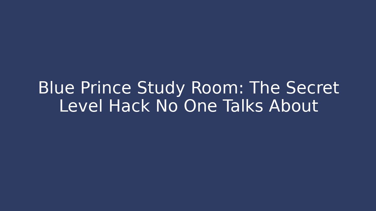 Blue Prince Study Room: The Secret Level Hack No One Talks About - Celivion