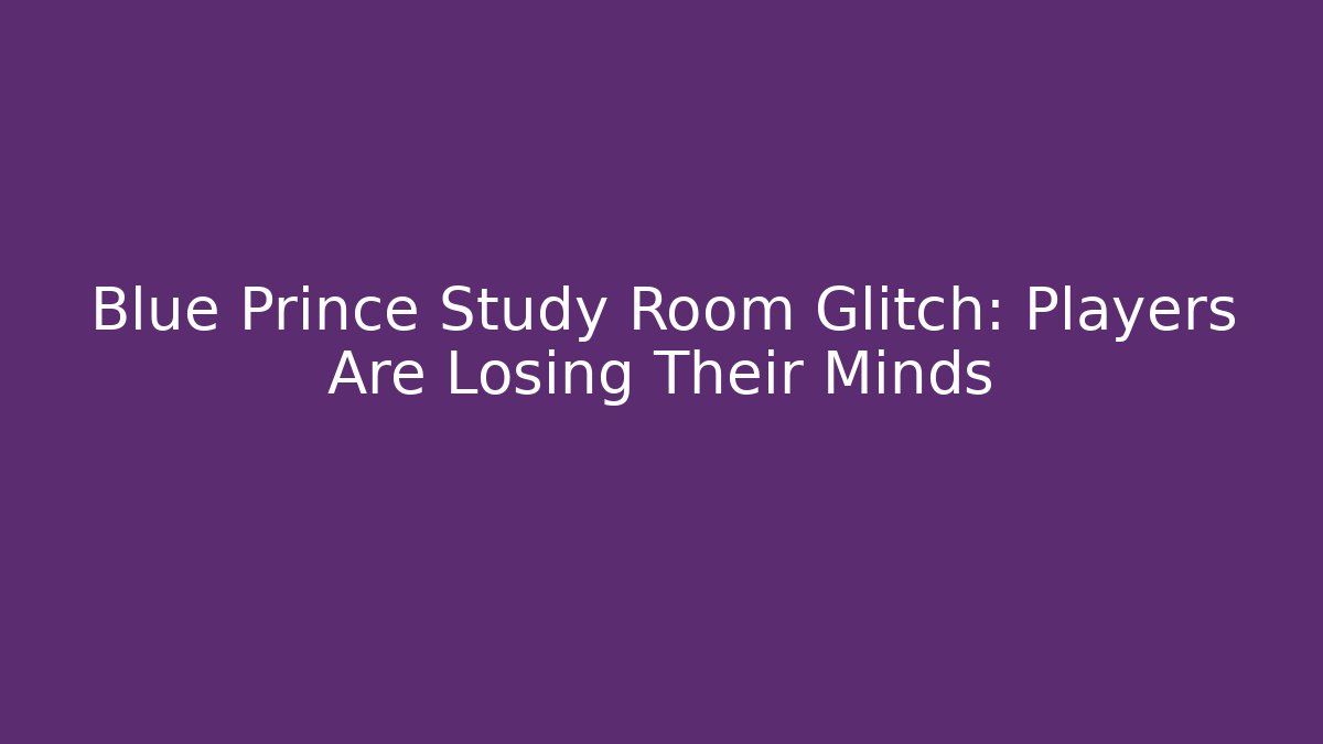 Blue Prince Study Room Glitch: Players Are Losing Their Minds