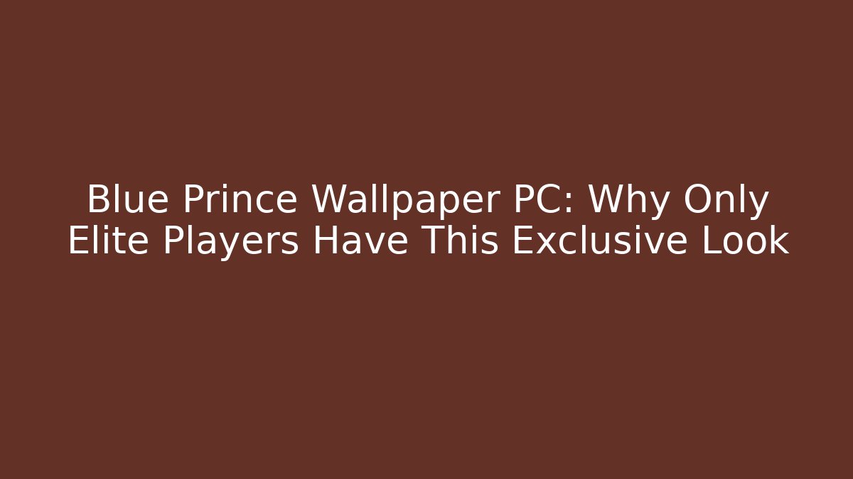 Blue Prince Wallpaper PC: Why Only Elite Players Have This Exclusive Look