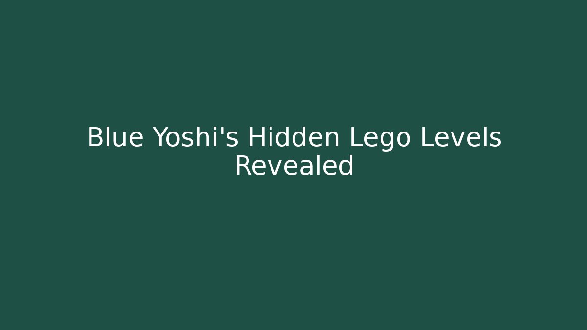 Blue Yoshi's Hidden Lego Levels Revealed