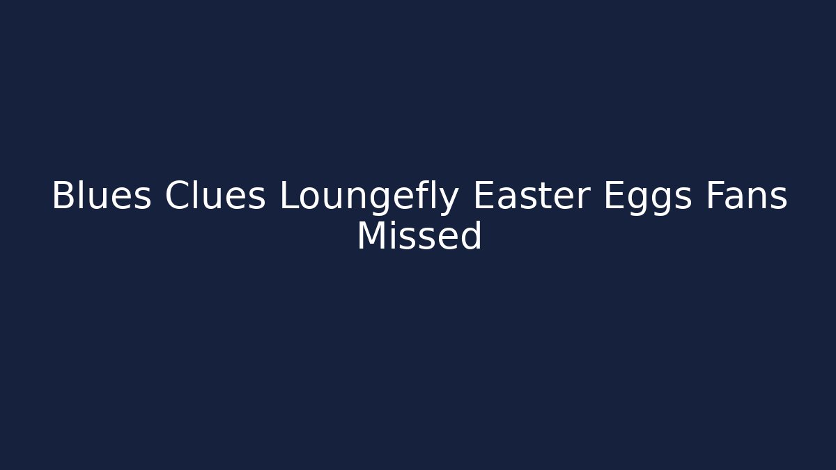 Blues Clues Loungefly Easter Eggs Fans Missed