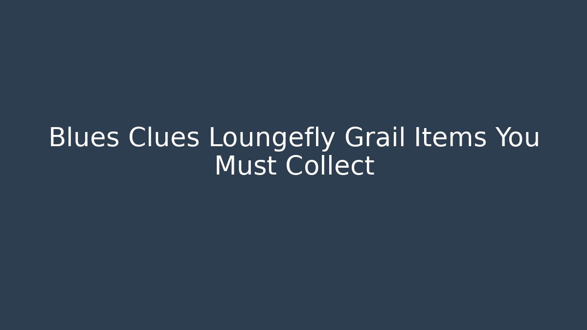 Blues Clues Loungefly Grail Items You Must Collect