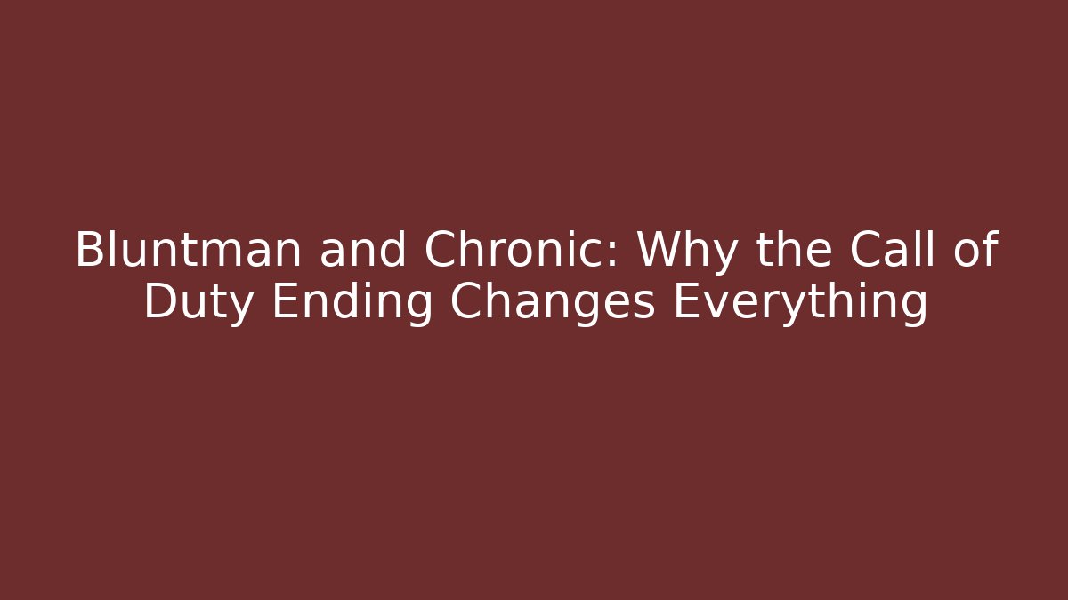 Bluntman and Chronic: Why the Call of Duty Ending Changes Everything - Celivion