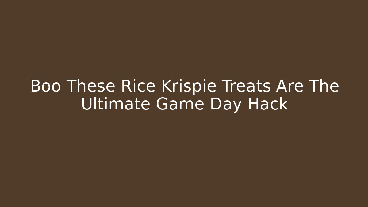 Boo These Rice Krispie Treats Are The Ultimate Game Day Hack - Celivion