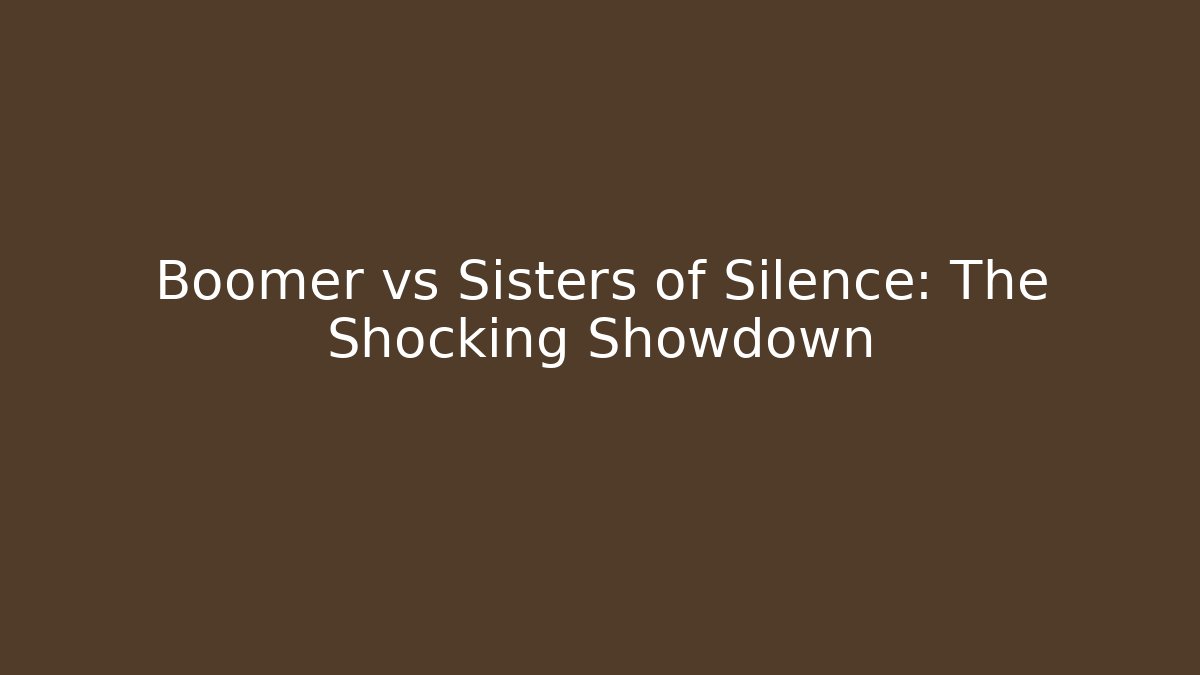 Boomer vs Sisters of Silence: The Shocking Showdown