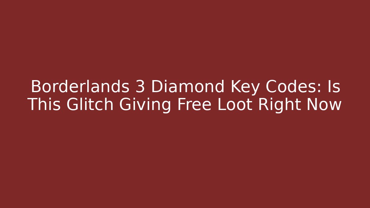 Borderlands 3 Diamond Key Codes: Is This Glitch Giving Free Loot Right Now