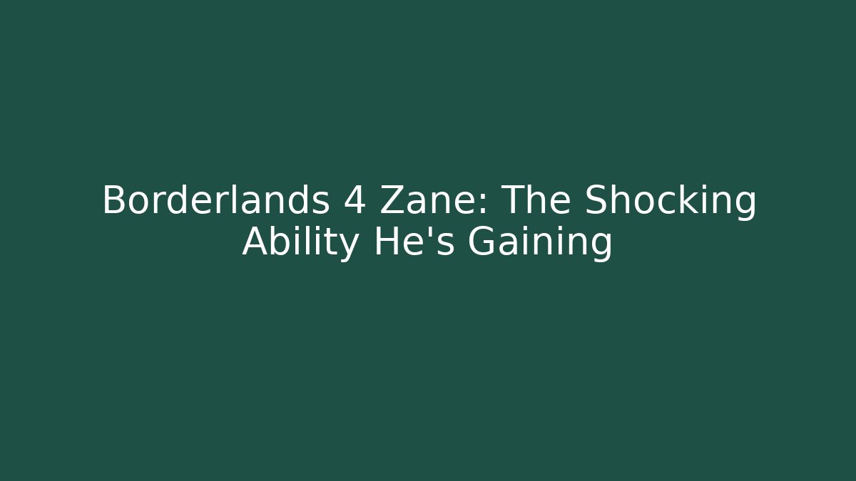 Borderlands 4 Zane: The Shocking Ability He’s Gaining