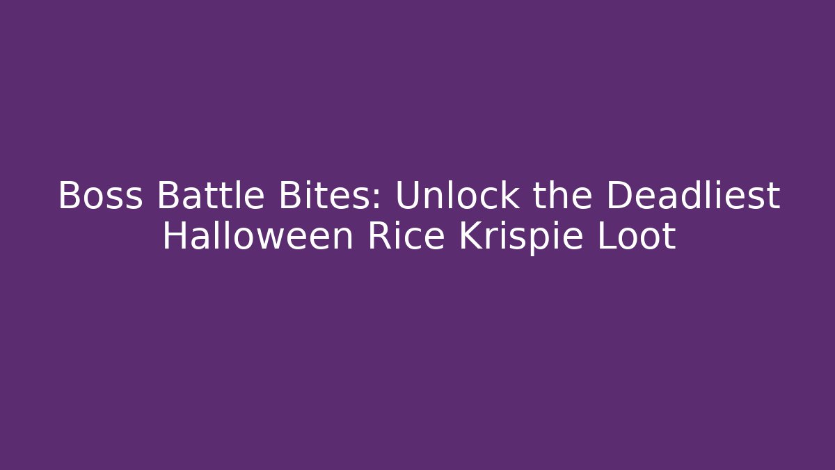 Boss Battle Bites: Unlock the Deadliest Halloween Rice Krispie Loot