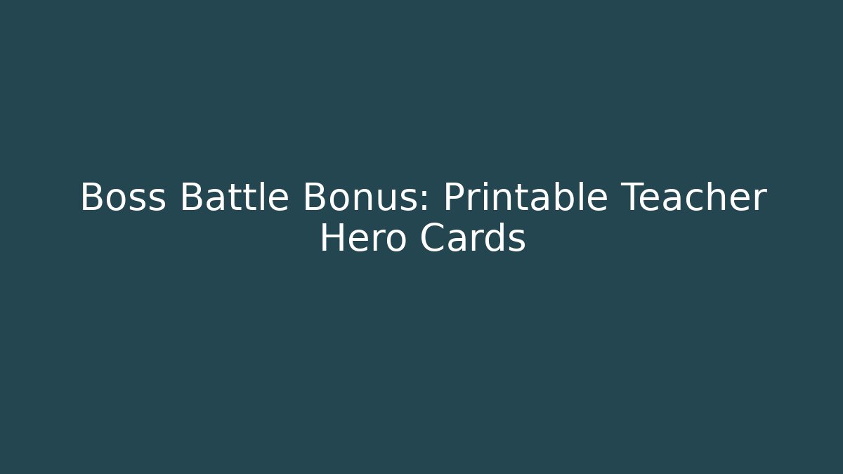 Boss Battle Bonus: Printable Teacher Hero Cards
