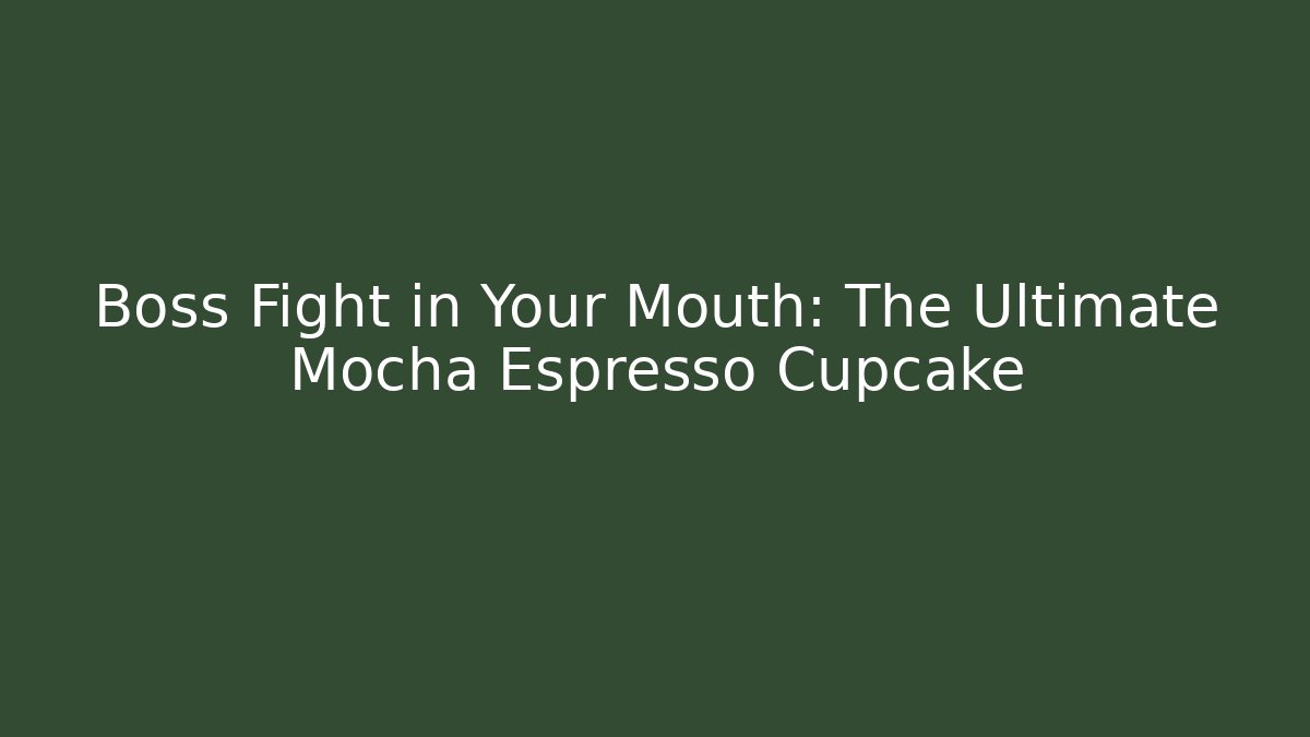 Boss Fight in Your Mouth: The Ultimate Mocha Espresso Cupcake