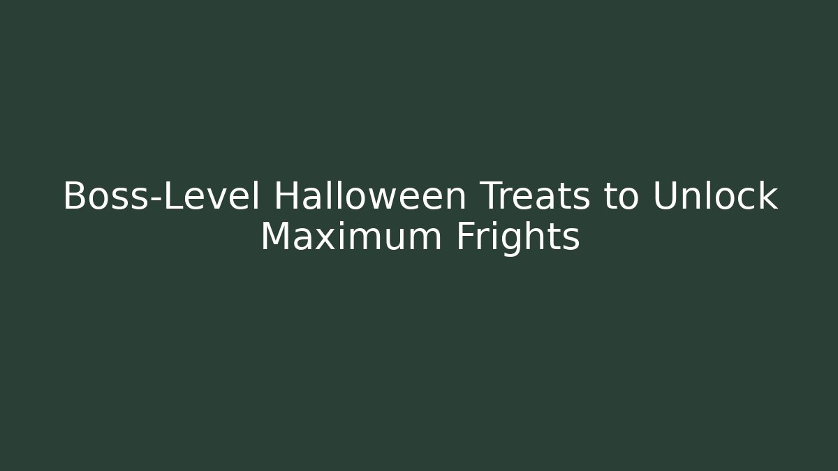 Boss-Level Halloween Treats to Unlock Maximum Frights - Celivion