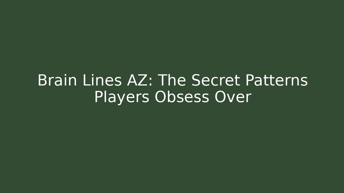 Brain Lines AZ: The Secret Patterns Players Obsess Over