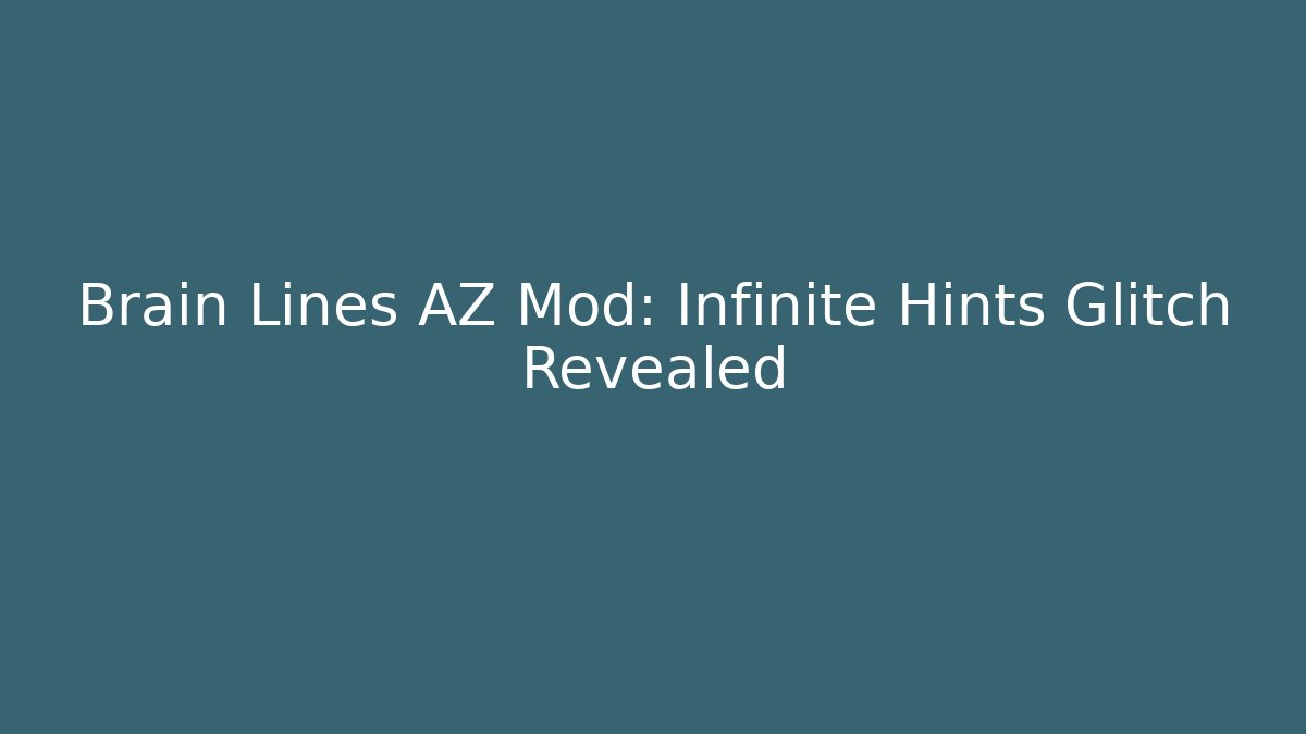 Brain Lines AZ Mod: Infinite Hints Glitch Revealed