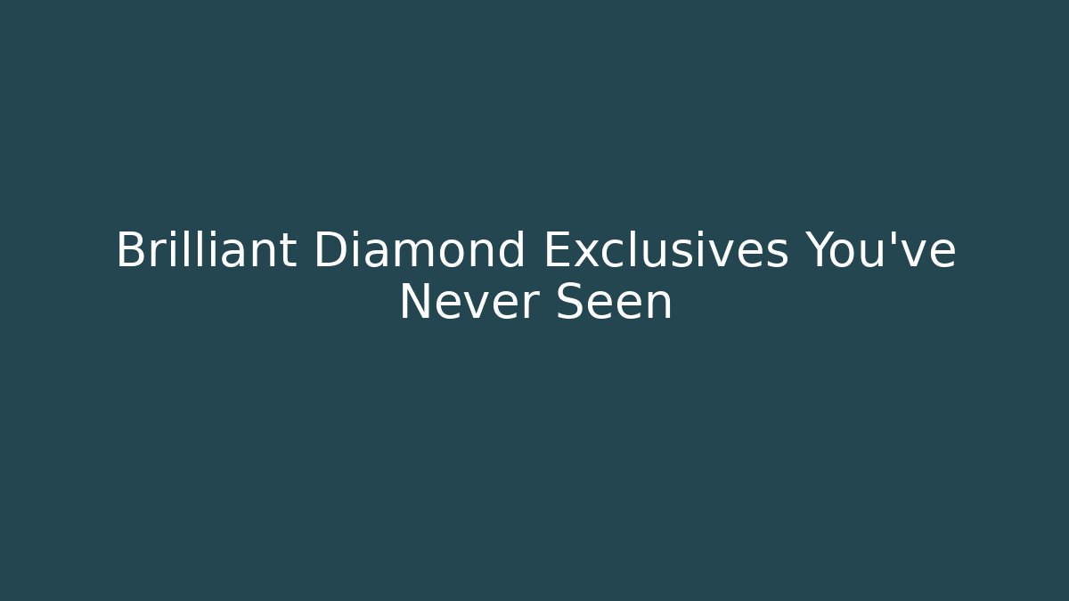 Brilliant Diamond Exclusives You've Never Seen - Celivion