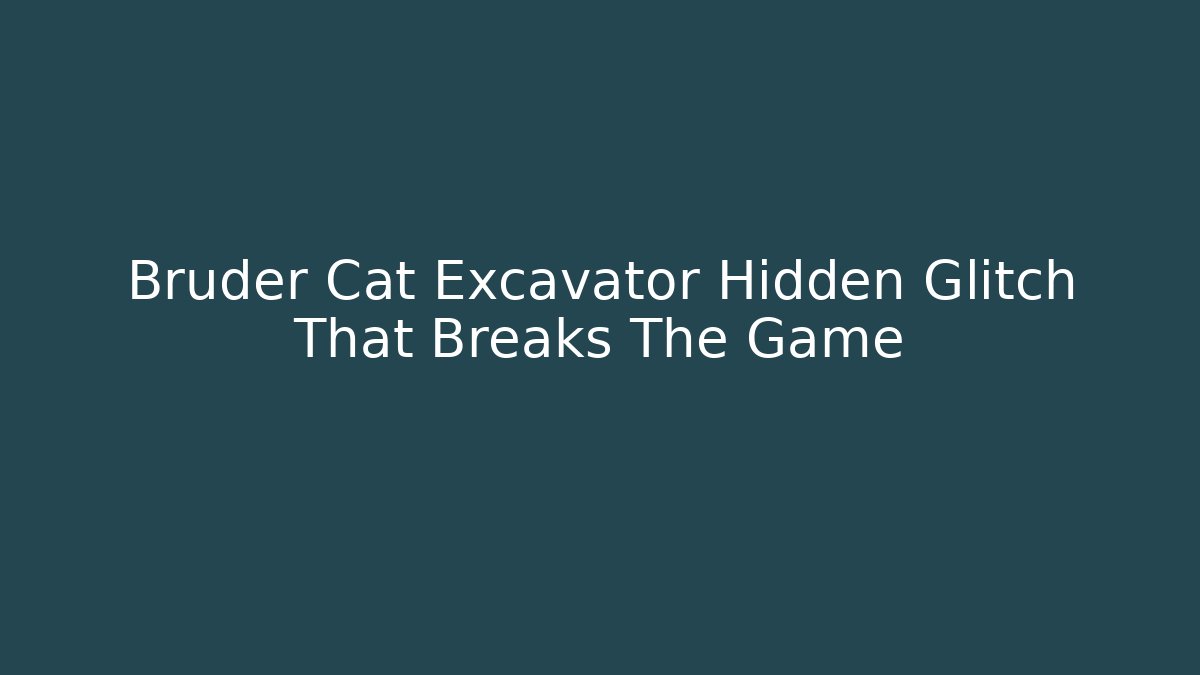 Bruder Cat Excavator Hidden Glitch That Breaks The Game