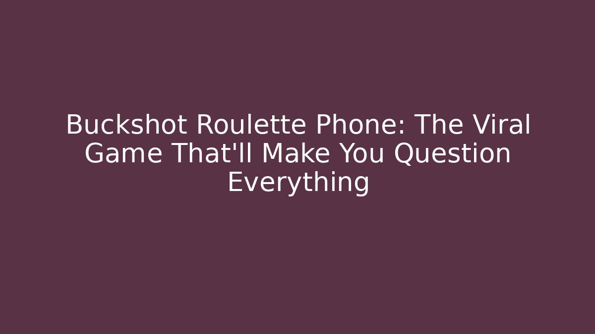 Buckshot Roulette Phone: The Viral Game That'll Make You Question Everything