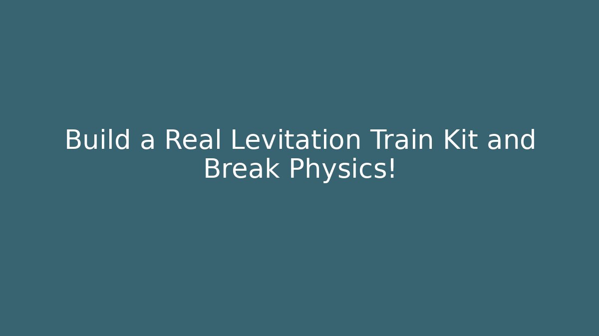 Build a Real Levitation Train Kit and Break Physics!