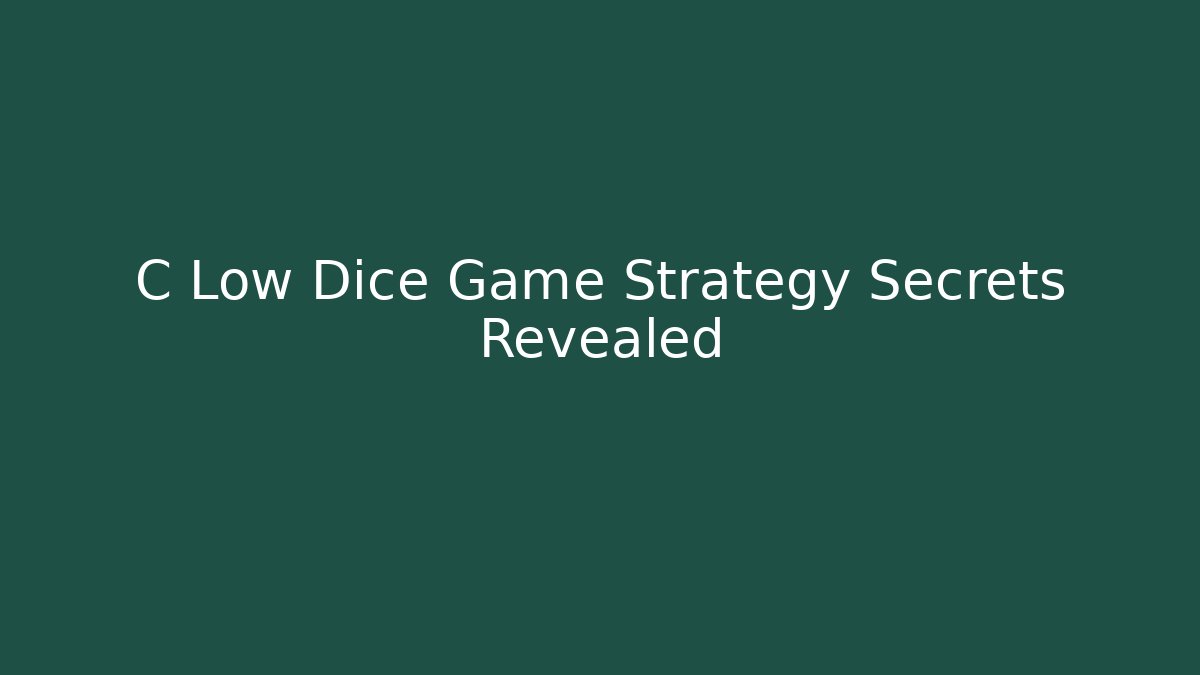 C Low Dice Game Strategy Secrets Revealed