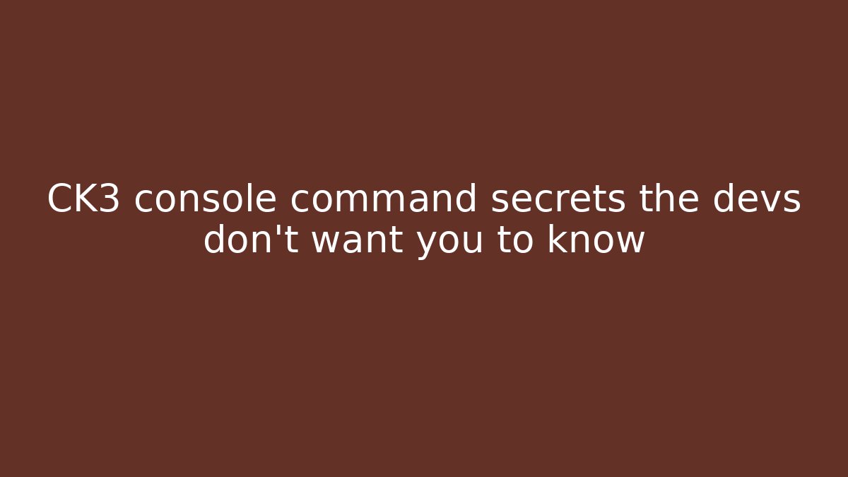 CK3 console command secrets the devs don't want you to know - Celivion