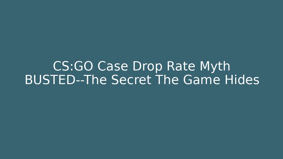 CS:GO Case Drop Rate Myth BUSTED—The Secret The Game Hides