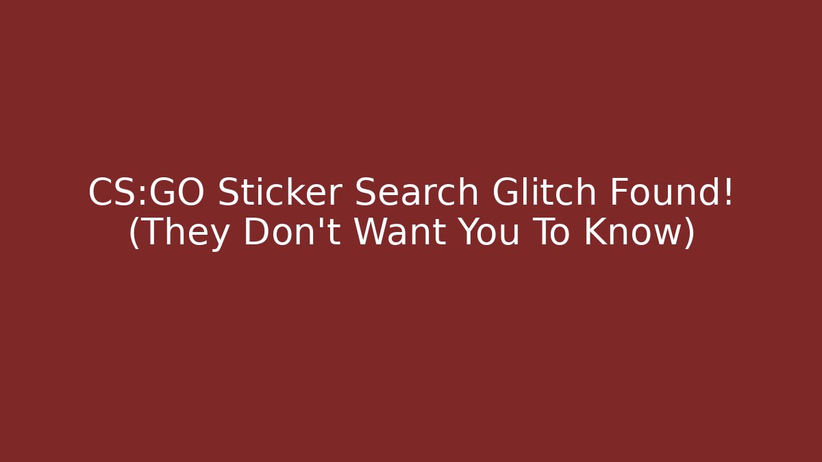 CS:GO Sticker Search Glitch Found! (They Don't Want You To Know)