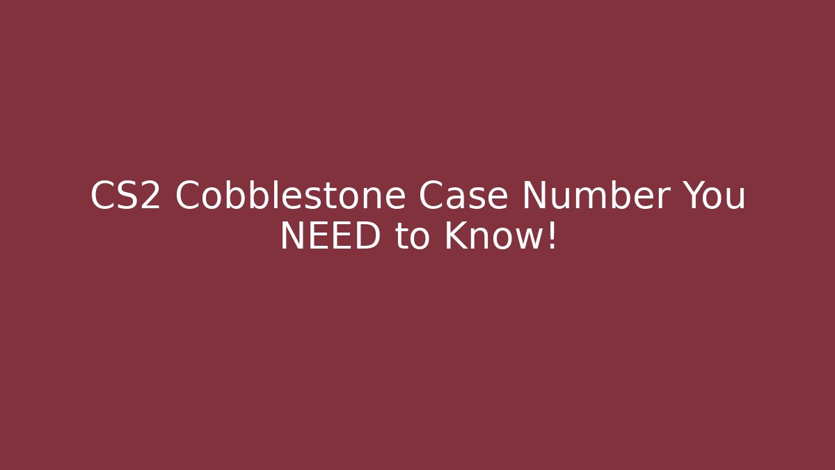CS2 Cobblestone Case Number You NEED to Know! - Celivion