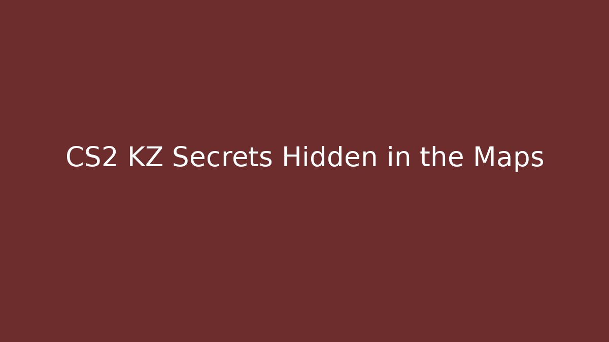 CS2 KZ Secrets Hidden in the Maps - Celivion
