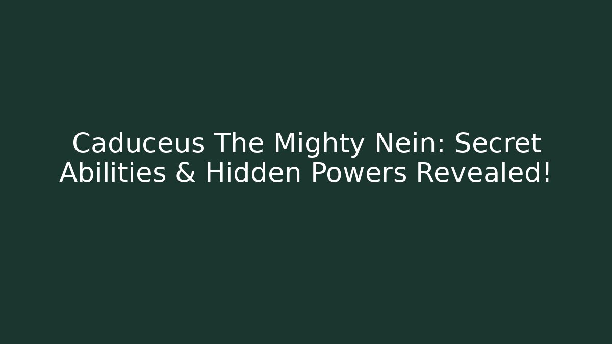 Caduceus The Mighty Nein: Secret Abilities & Hidden Powers Revealed!