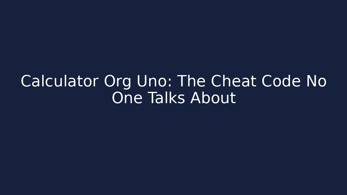 Calculator Org Uno: The Cheat Code No One Talks About