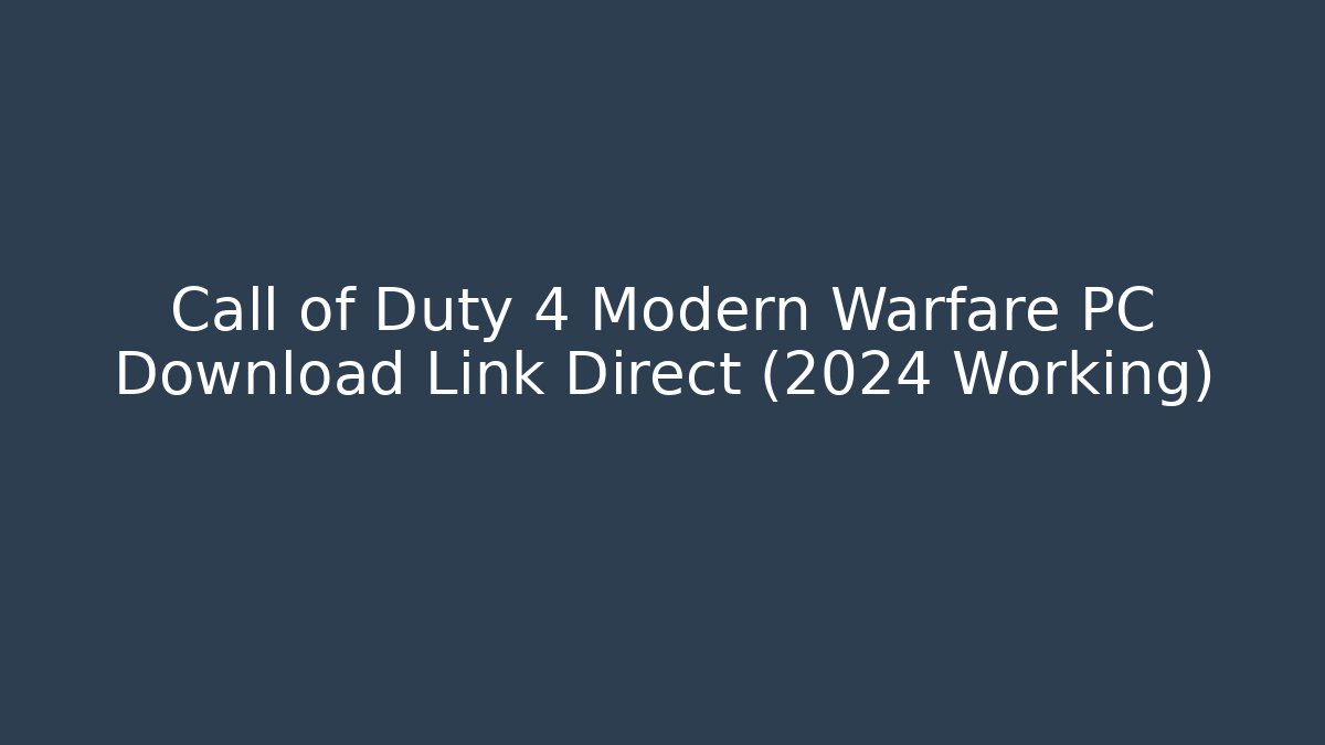 Call of Duty 4 Modern Warfare PC Download Link Direct (2024 Working)