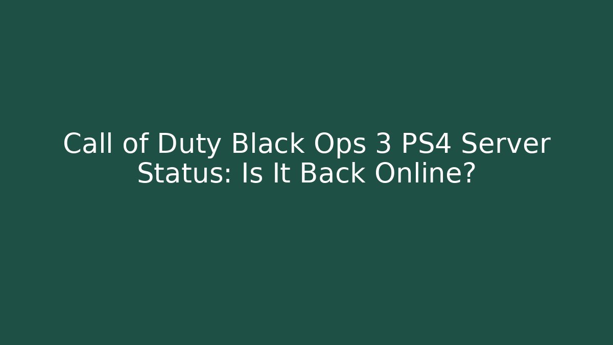 Call of Duty Black Ops 3 PS4 Server Status: Is It Back Online?