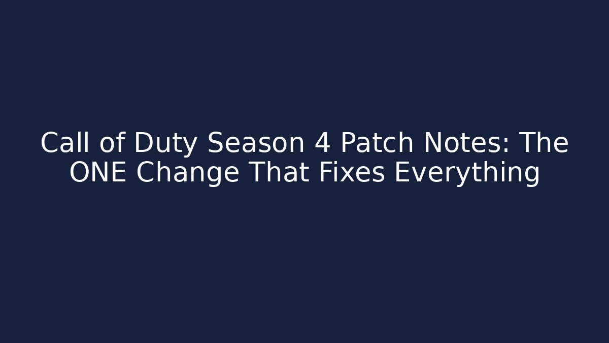 Call of Duty Season 4 Patch Notes: The ONE Change That Fixes Everything