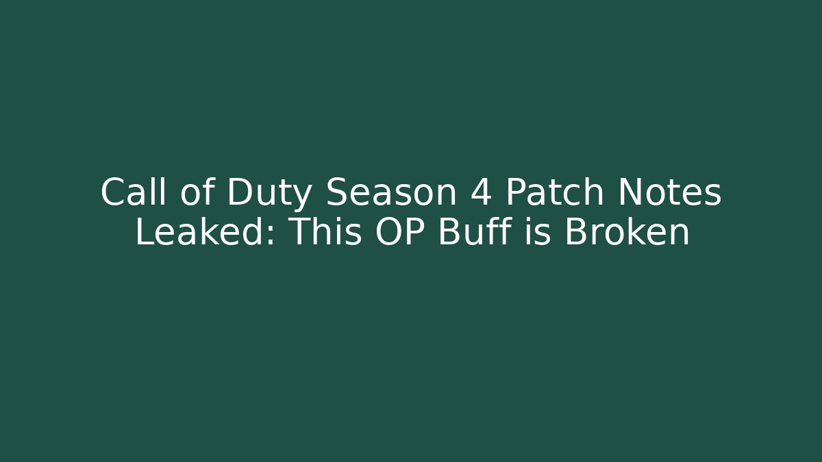 Call of Duty Season 4 Patch Notes Leaked: This OP Buff is Broken