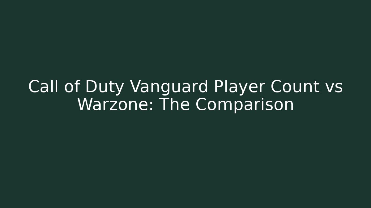 Call of Duty Vanguard Player Count vs Warzone: The Comparison