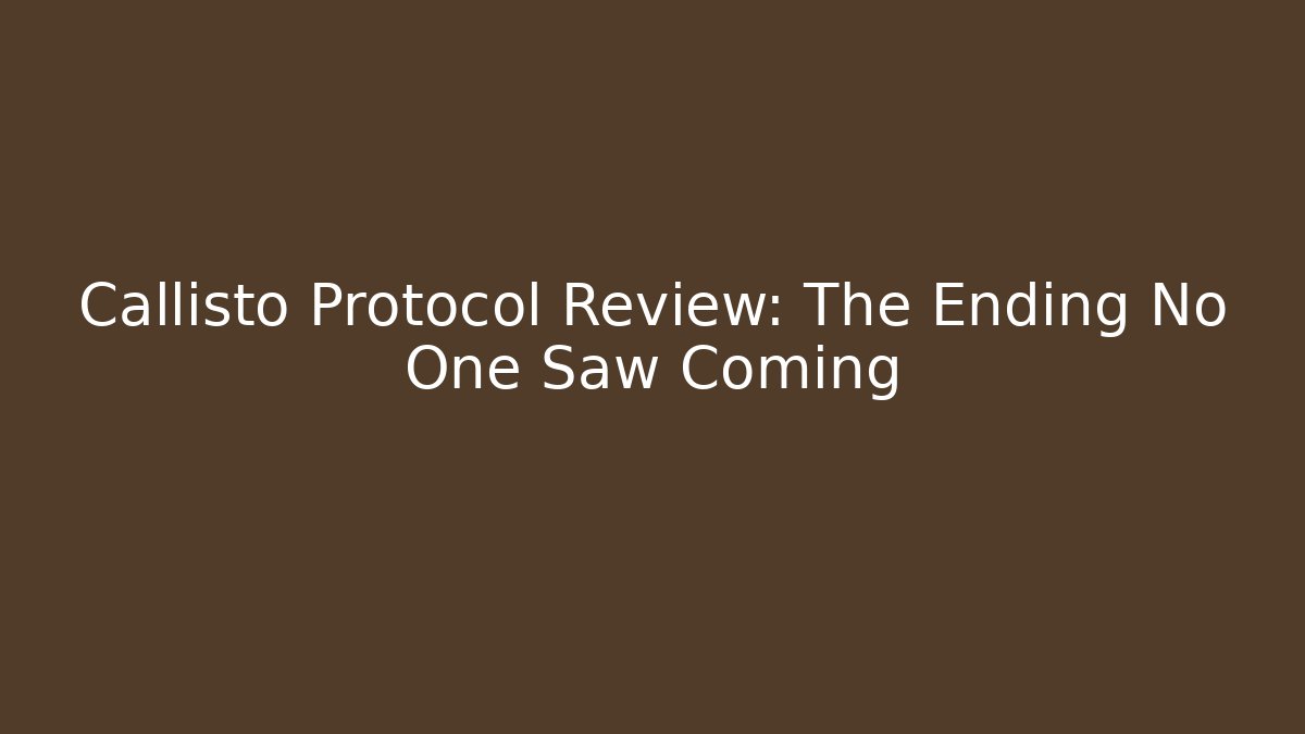 Callisto Protocol Review: The Ending No One Saw Coming