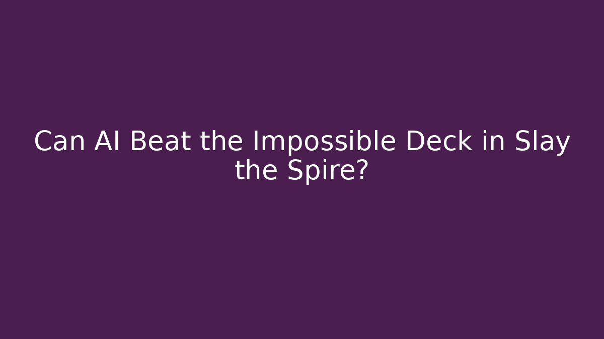Can AI Beat the Impossible Deck in Slay the Spire?