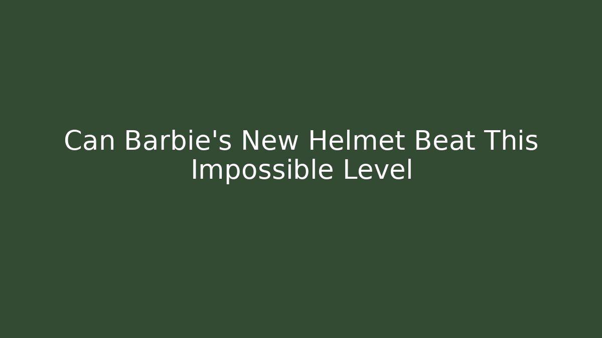 Can Barbie's New Helmet Beat This Impossible Level