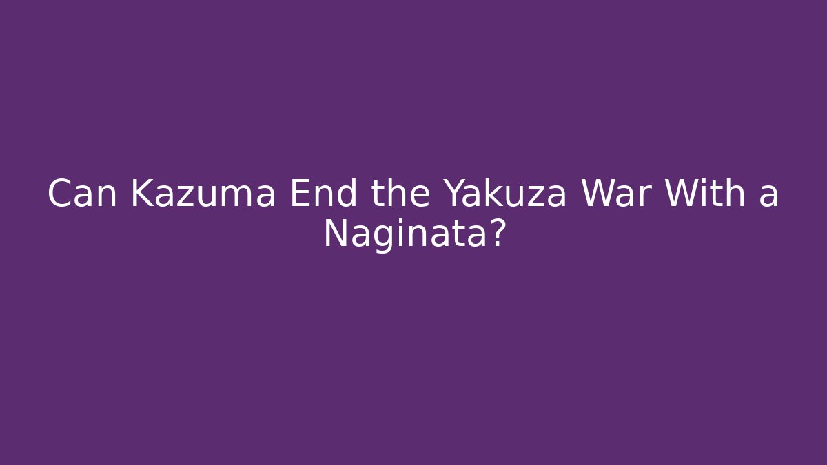 Can Kazuma End the Yakuza War With a Naginata?