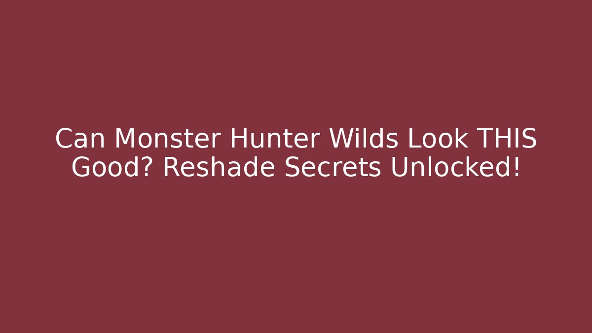 Can Monster Hunter Wilds Look THIS Good? Reshade Secrets Unlocked!