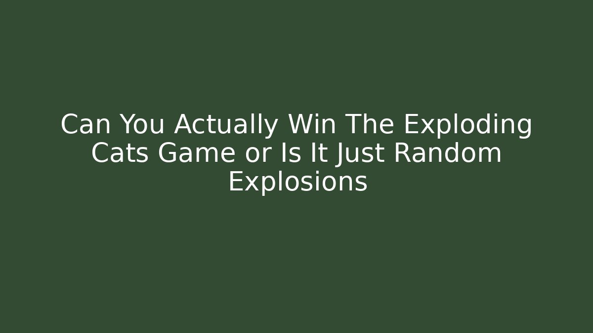 Can You Actually Win The Exploding Cats Game or Is It Just Random Explosions