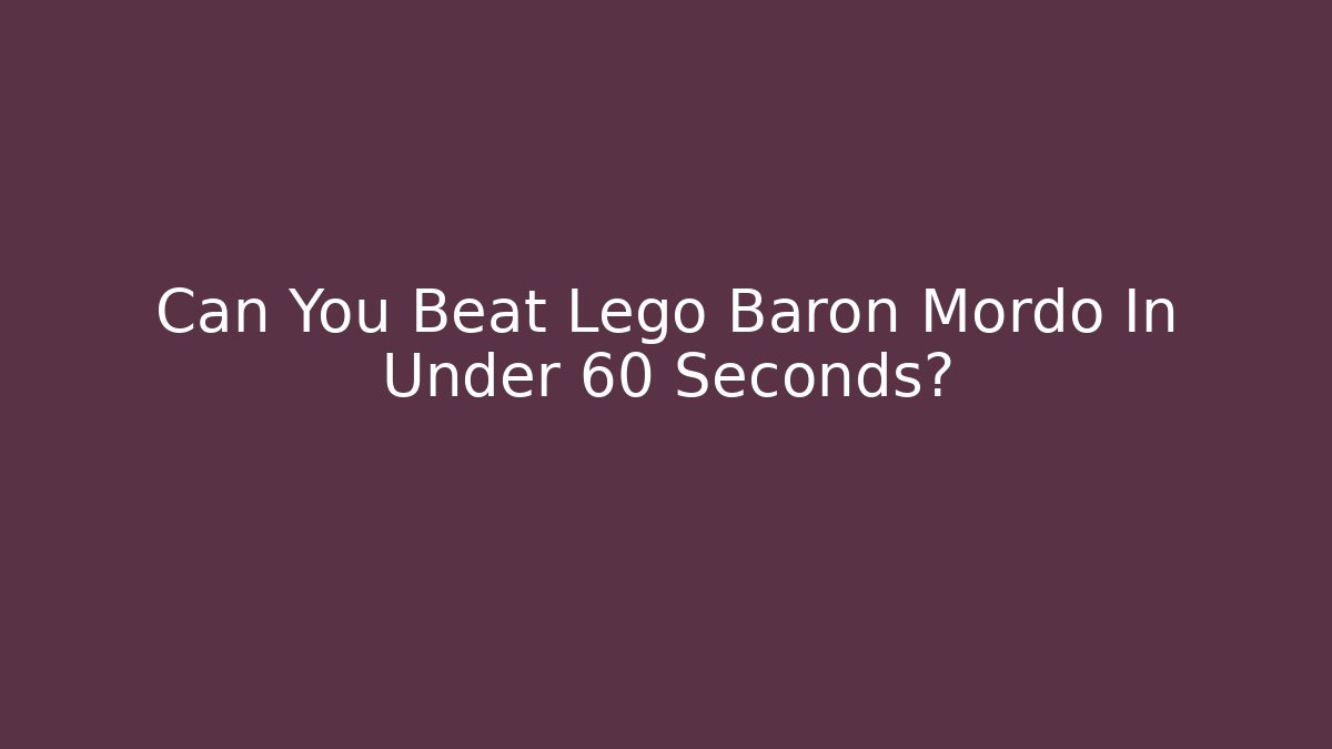 Can You Beat Lego Baron Mordo In Under 60 Seconds?