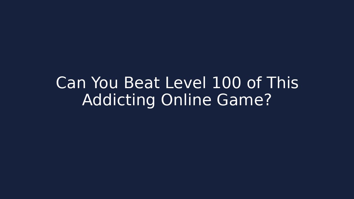 Can You Beat Level 100 of This Addicting Online Game?