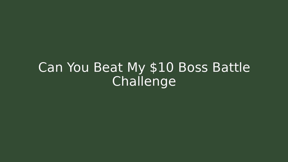 Can You Beat My $10 Boss Battle Challenge - Celivion