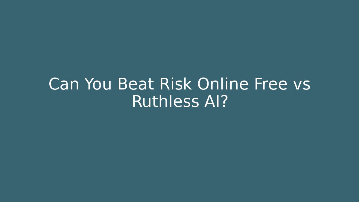 Can You Beat Risk Online Free vs Ruthless AI?