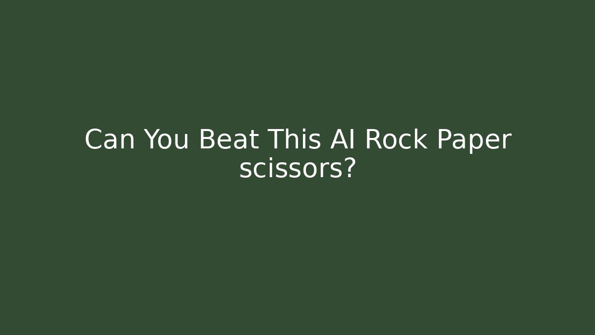 Can You Beat This AI Rock Paper scissors?