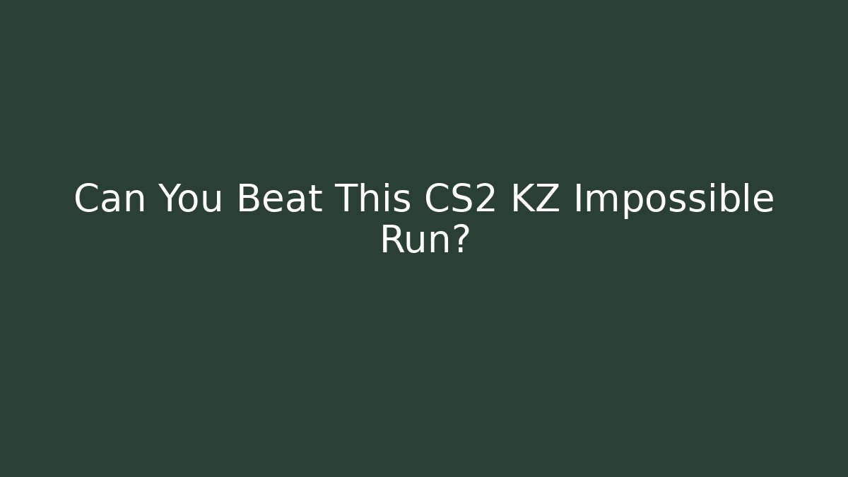 Can You Beat This CS2 KZ Impossible Run?